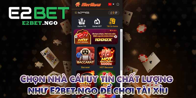 hãy chọn nhà cái uy tín e2bet chơi tài xỉu