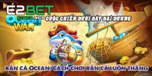 bắn cá Ocean: Cách chơi bắn cá luôn thắng 2024