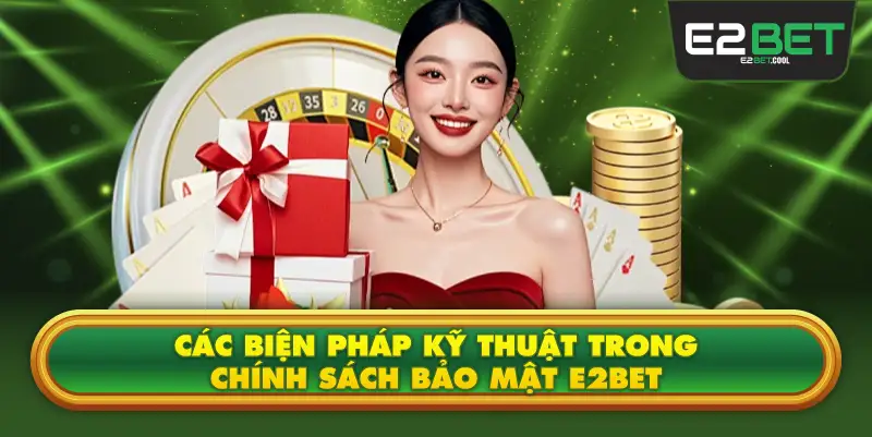 Các Biện Pháp Kỹ Thuật Trong Chính Sách Bảo Mật E2BET